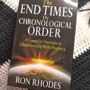 The End Times In Chronological Order by Ron Rhodes